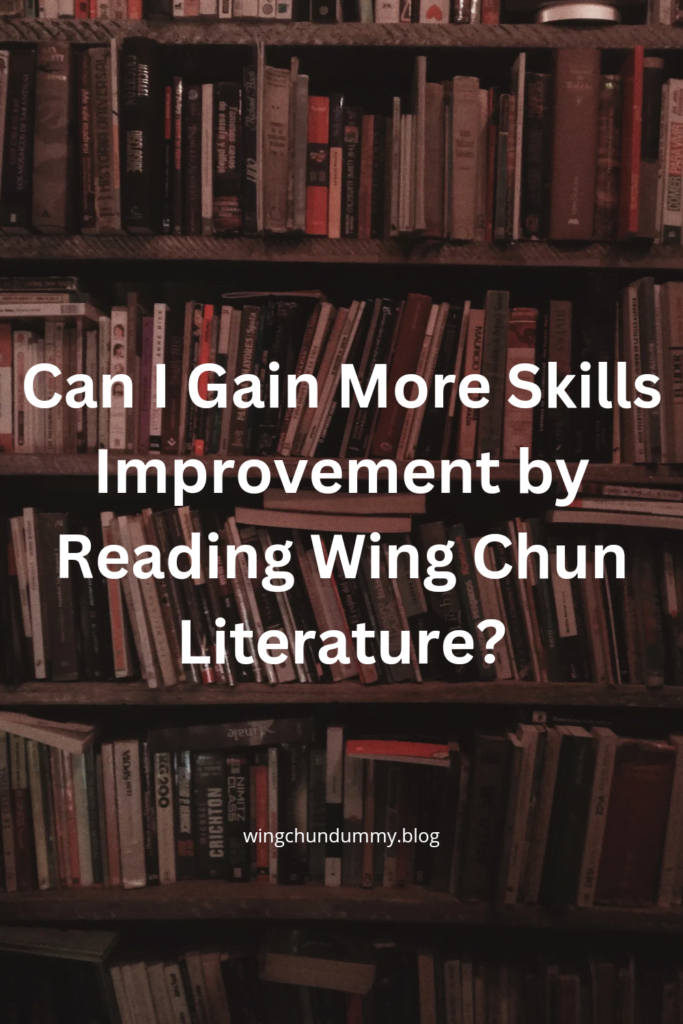 Can I Gain More Skills Improvement by Reading Wing Chun Literature?
